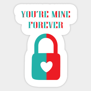 You Are Mine Forever Sticker